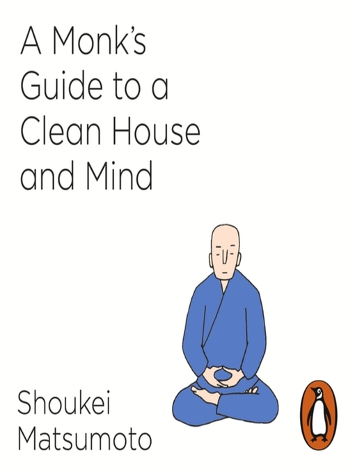 Title details for A Monk's Guide to a Clean House and Mind by Shoukei Matsumoto - Available